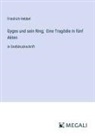 Friedrich Hebbel - Gyges und sein Ring; Eine Tragödie in fünf Akten