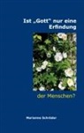Marianne Schröder - Ist "Gott" nur eine Erfindung der Menschen?
