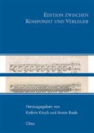 Kathrin Kirsch, Armin Raab - Edition zwischen Komponist und Verleger
