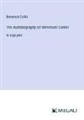Benvenuto Cellini - The Autobiography of Benvenuto Cellini