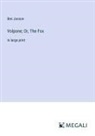 Ben Jonson - Volpone; Or, The Fox
