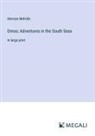 Herman Melville - Omoo; Adventures in the South Seas
