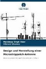 Vikrant Sharma, Mandeep Singh Heer - Design und Herstellung einer Microstrippatch-Antenne