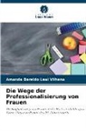Amanda Beraldo Leal Vilhena - Die Wege der Professionalisierung von Frauen