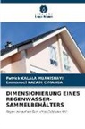 Patrick KALALA MUANISHAYI, Emmanue KAZADI CIMANGA, Emmanuel KAZADI CIMANGA - DIMENSIONIERUNG EINES REGENWASSER-SAMMELBEHÄLTERS