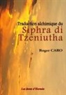 Roger Caro - Traduction alchimique du Siphra di Tzeniutha
