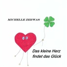 Michelle Zerwas, Michelle Zerwas - Das kleine Herz findet das Glück