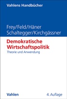 Lars P Feld, Lars P. Feld, Bruno S Frey, Bruno S. Frey, Melanie Häner, Melanie u a Häner... - Demokratische Wirtschaftspolitik