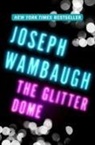 Joseph Wambaugh - The Glitter Dome