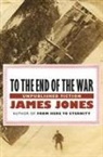 James Jones - To the End of the War