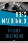 Ross Macdonald - Trouble Follows Me