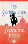Francine Prose - The Glorious Ones