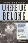 Paul Shepard, Paul/ Shepard Shepard, Florence Shepard - Where We Belong