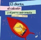 Antonio Lozano, Birte Müller - El Diente, El Calcetín Y El Perro Astronauta