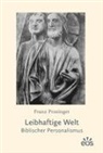 Franz Prosinger - Leibhaftige Welt