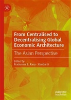Pradumna B Rana, Ji, Xianbai Ji, Pradumna B. Rana - From Centralised to Decentralising Global Economic Architecture