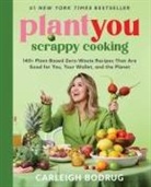 Carleigh Bodrug - PlantYou: Scrappy Cooking