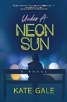 Kate Gale - Under a Neon Sun