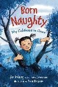 Anisi Baigude, Tony Johnston, Jin Wang - Born Naughty My Childhood in China