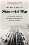 Rachel Chrastil - Bismarck's War