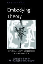 Elizabeth Bishop, Bishop Elizabeth, Tamsen Wojtanowski - Embodying Theory