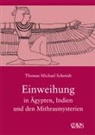 Thomas M Schmidt, Thomas M. Schmidt - Die spirituelle Weisheit des Altertums / Einweihung in Ägypten, Indien und den Mithrasmysterien