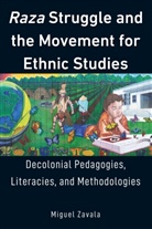 Miguel Zavala, Peter McLaren, Michael Adrian Peters - Raza Struggle and the Movement for Ethnic Studies