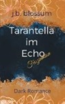 J B Blossum, J. B. Blossum, j.b. blossum - Tarantella im Echo