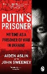 Aiden Aslin, John Sweeney - Putin's Prisoner