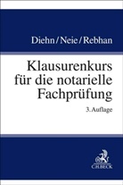 Thomas Diehn, Thomas (Dr.) Diehn, Jens Neie, Jens (Dr.) Neie, Ralf Rebhan - Klausurenkurs für die notarielle Fachprüfung