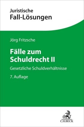 Jörg Fritzsche, Jörg (Dr.) Fritzsche - Fälle zum Schuldrecht II - Gesetzliche Schuldverhältnisse