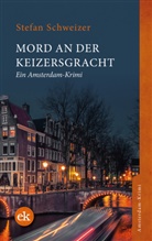 Stefan Schweizer - Mord an der Keizersgracht