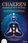 Fit Life - CHAKREN - Die faszinierende Welt der Selbstheilung: Wie Sie durch effektive Chakra-Meditation und Achtsamkeit Ihre Selbstheilungskräfte aktivieren