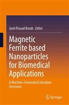 Jyoti Prasad Borah, Jyoti Prasad Borah - Magnetic Ferrite Based Nanoparticles for Biomedical Applications