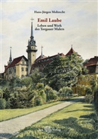Hans-Jürgen Moltrecht, Torgauer Geschichtsverein e V, Torgauer Geschichtsverein e. V., Torgauer Geschichtsverein e.V. - Emil Laube. Leben und Werk des Torgauer Malers