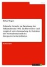 Michael Wagner - Politische Gründe zur Besetzung der Falklandinseln 1982. Ein Theorietest- und vergleich unter Anwendung der Leitsätze des Neorealismus und des Intergouvernementalismus