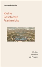 Jacques Bainville, Michael Tillmann - Kleine Geschichte Frankreichs