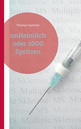 Thomas Hammer - unHeimlich oder 1000 Spritzen