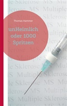 Thomas Hammer - unHeimlich oder 1000 Spritzen