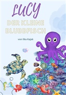 Ilka Kajak - Lucy - der kleine Blubbfisch
