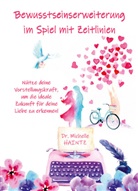 Dr Michelle Haintz, Michelle Haintz - Bewusstseinserweiterung im Spiel mit Zeitlinien
