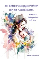 Petra Silberbauer - 50 Entspannungsgeschichten für die Allerkleinsten