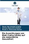 Tibyan Abd Almajed ALtaher, Ghane Mohammed Mahjaf, Ghanem Mohammed Mahjaf, Mosab N. Mohammed Hamad - Die Auswirkungen von Khat (Catha Edulis) auf die menschliche Gesundheit