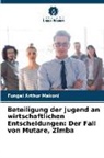 Fungai Arthur Makoni - Beteiligung der Jugend an wirtschaftlichen Entscheidungen: Der Fall von Mutare, Zimba