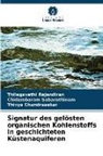 Thivya Chandrasekar, Thilagavathi Rajendiran, Chidambaram Sabarathinam - Signatur des gelösten organischen Kohlenstoffs in geschichteten Küstenaquiferen