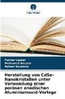 Hatem Ezzaouia, Mohamed Hassen, Fakher Laatar - Herstellung von CdSe-Nanokristallen unter Verwendung einer porösen anodischen Aluminiumoxid-Vorlage