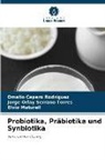 Omelio Cepero Rodriguez, Elvio Maturell, Jorge Orl Serrano Torres, Jorge Orlay Serrano Torres - Probiotika, Präbiotika und Synbiotika
