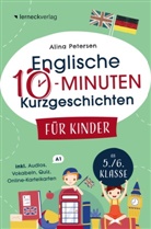 Alina Petersen - Englische 10-Minuten Kurzgeschichten für Kinder: Spielend einfach Englisch lernen. Mit 21 zweisprachigen Geschichten zum Englisch-Erfolg