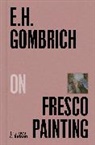 E H Gombrich, E. H. Gombrich, Gombrich E. H. - E.H.Gombrich on Fresco Painting