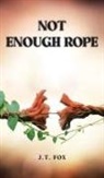 J. T. Fox - Not Enough Rope